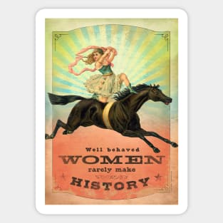 Well Behaved Women Rarely Make History Sticker